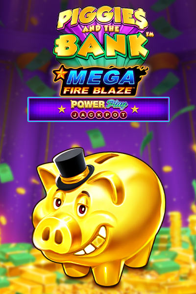 Mega Fire Blaze: Piggies and the Bank Powerplay Jackpot